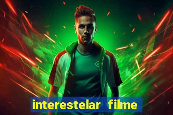 interestelar filme completo dublado